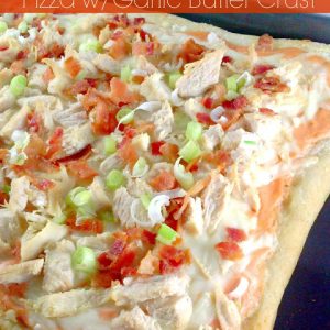 Bacon Chicken Ranch Pizza with Garlic Butter Crust - This recipe is amazing!