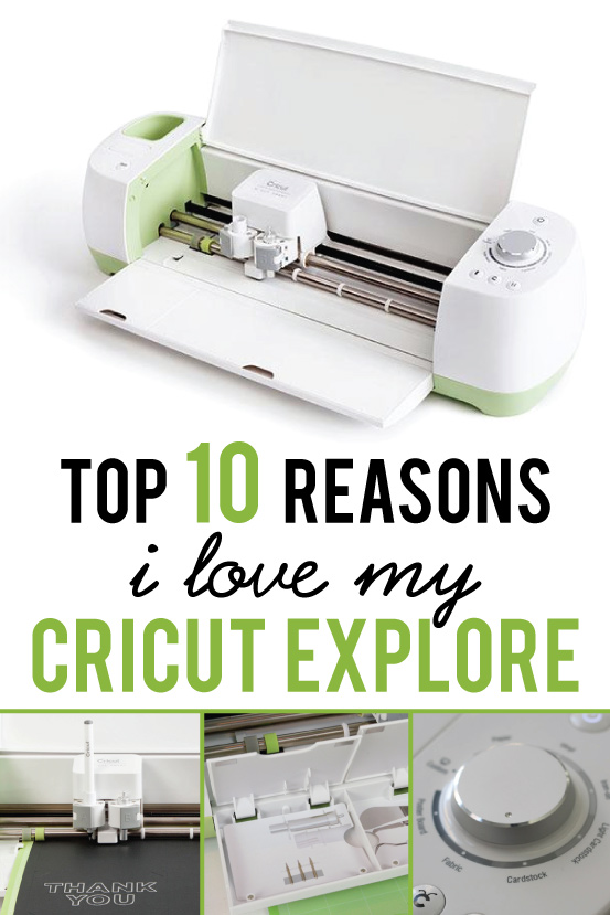 Top 10 Reasons I LOVE my Cricut Explore
